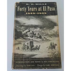 Hertzog 1962 Forty Years at El Paso 1858-1898 by WW Mills with Tom Lea Drawings
